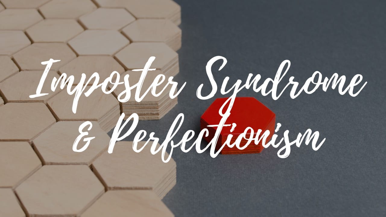 Imposster Syndrome and perfectionism