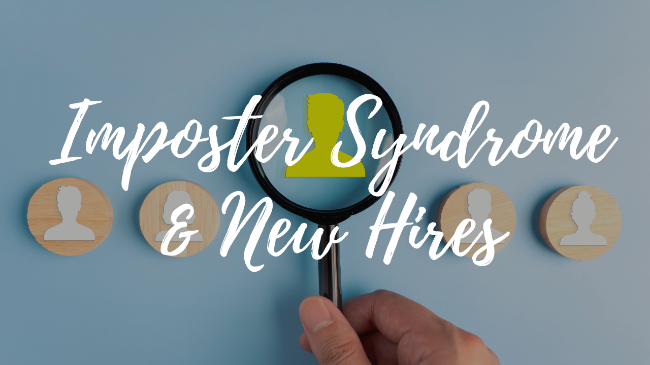 Imposter Syndrome and New Hires